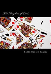 The Kingdom of Cards (Rabindranath Tagore)