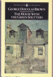 The House With the Green Shutters (George Douglas Brown)
