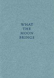 What the Moon Brings