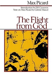 The Flight From God (Max Picard)