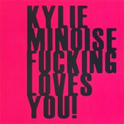Kylie Minoise - Kylie Minoise Fucking Loves You!