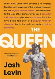 The Queen: The Forgotten Life Behind an American Myth (Josh Levin)