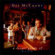 Del McCoury- A Deeper Shade of Blue