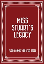 Miss Stuart's Legacy (Flora Annie Steel)