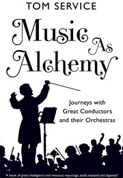 Music as Alchemy (Tom Service)
