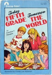 Today Fifth Grade, Tomorrow the World (Candice F. Ransom)