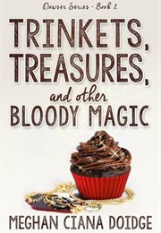 Trinkets, Treasures and Other Bloody Magic (Meghan Ciana Doidge)