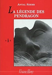 La Légende Des Pendragon (Antal Szerb)