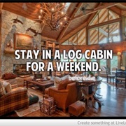 Stay in a Log Cabin for a Weekend