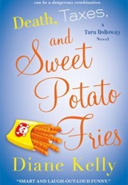 Death, Taxes and Sweet Potato Fries (Diane Kelly)