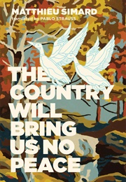 The Country Will Bring Us No Peace (Matthieu Simard)