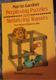 Perplexing Puzzles and Tantalizing Teasers (Martin Gardner)