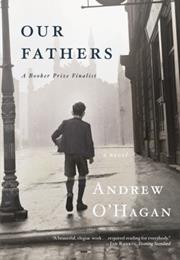 Andrew O'Hagan Our Fathers