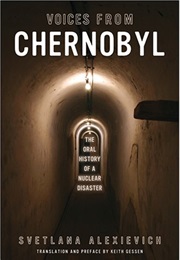 Voices From Chernobyl: The Oral History of a Nuclear Disaster