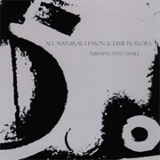 All Natural Lemon and Lime Flavors - Turning Into Small