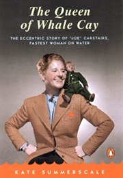 The Queen of Whale Cay: The Eccentric Story of 'Joe' Carstairs, Fastest Woman on Water (Kate Summerscale)