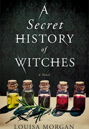 A Secret History of Witches (Louisa Morgan)