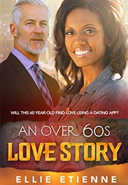 An Over 60's Love Story (Ellie Etienne)