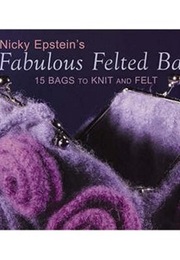 Fabulous Felted Bags (Nicky Epstein)