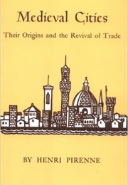 Medieval Cities:Their Origins & the Revival of Trade (Henri Pirenne)