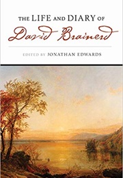 The Life and Diary of David Brainerd (David Brainerd; Ed. Jonathan Edwards)