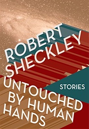 Untouched by Human Hands (Robert Sheckley)