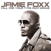 Fall for Your Type - Jamie Foxx Ft. Drake