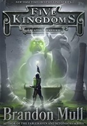 Five Kingdoms: Death Weavers (Brandon Mull)