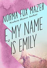 E, My Name Is Emily (Norma Fox Mazer)