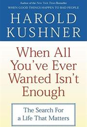 When All You've Ever Wanted Isn't Enough: The Search for a Life That M