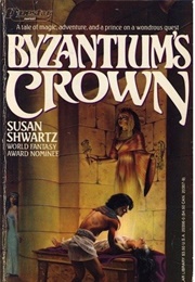Byzantium's Crown (Susan Shwartz)