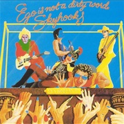 Skyhooks - Ego Is Not a Dirty Word