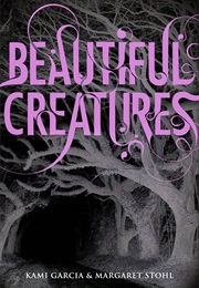 Beautiful Creatures (Kami Garcia & Margaret Stohl)