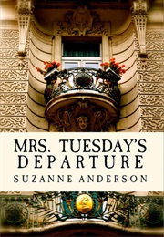 Mrs.Tuesday's Departure (Suzanne Elizabeth Anderson)