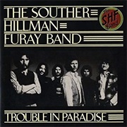 Souther Hillman Furay Band - Trouble in Paradise