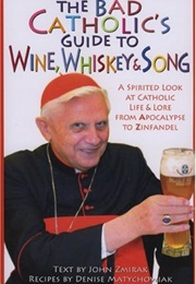 The Bad Catholic's Guide to Wine (Zmirak)