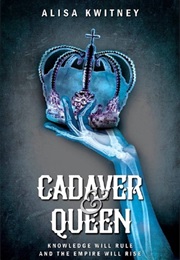 Cadaver &amp; Queen (Alisa Kwitney)