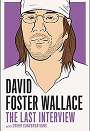 David Foster Wallace: The Last Interview (David Foster Wallace)
