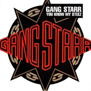 You Know My Steez  - Gang Starr