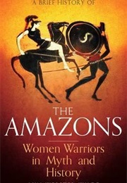 A Brief History of the Amazons (Lyn Webster Wilde)