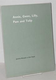 Annie, Gwen, Lilly, Pam and Tulip (Jamaica Kincaid)