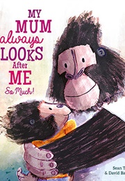 My Mum Always Looks After Me So Much (Sean Taylor)