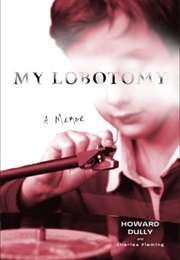 My Lobotomy:A Memoir (Howard Dully)