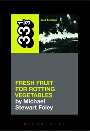 33 1/3 Fresh Fruit for Rotten Vegetables (Michael Stewart Foley)