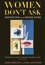 Women Don't Ask: Negotiation and the Gender Divide (Linda Babcock)