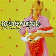 Regurgitate - Sickening Bliss