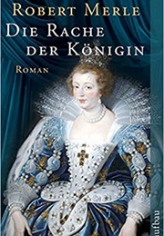 Die Rache Der Königin (Fortune De France Series) (Robert Merle)