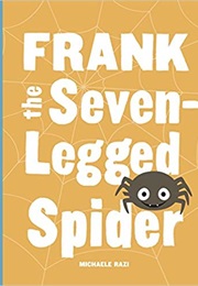 Frank the Seven-Legged Spider (Michaele Razi)