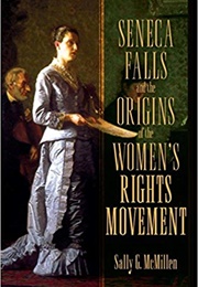 Seneca Falls and the Origins of the Women's Rights Movement (Sally McMillen)