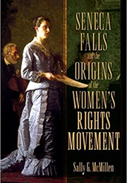Seneca Falls and the Origins of the Women&#39;s Rights Movement (Sally McMillen)